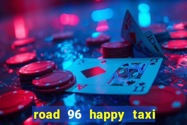 road 96 happy taxi security call password